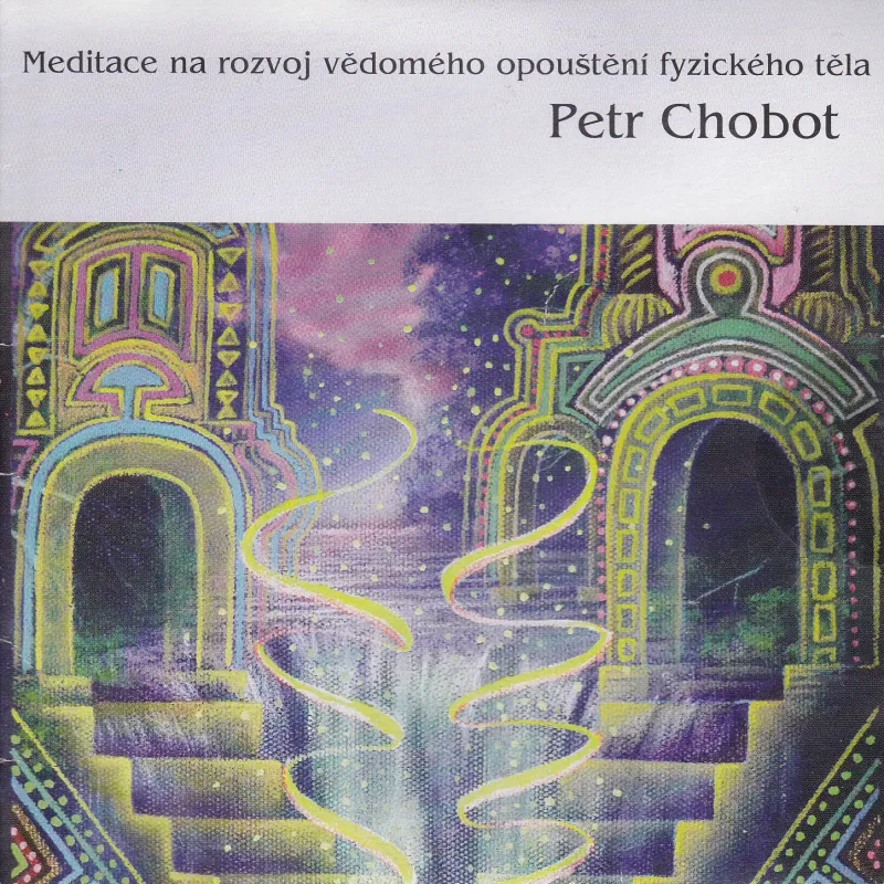 Meditace na rozvoj vědomého opouštění fyzického těla - na stiahnutie