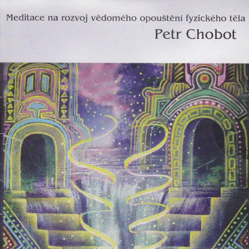Meditace na rozvoj vědomého opouštění fyzického těla - na stiahnutie